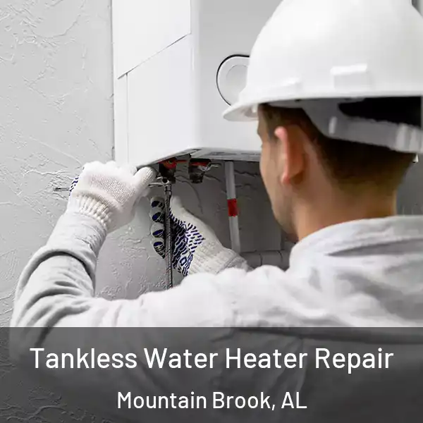  Tankless Water Heater Repair Mountain Brook, AL