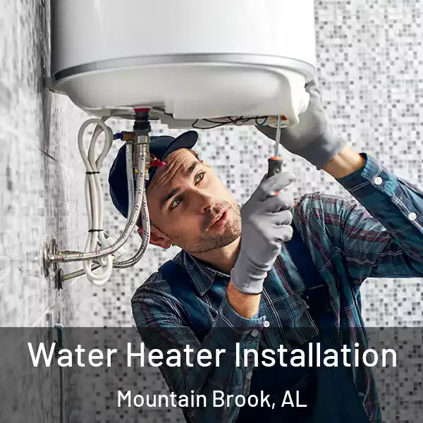  Water Heater Installation Mountain Brook, AL